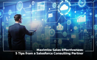 Blogs 6 Maximize Sales Effectiveness: 5 Tips from a Salesforce Consulting Partner
