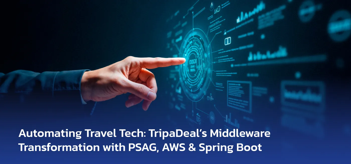Automating Travel Tech - TripaDeal’s Middleware Transformation with PSAG, AWS & Spring Boot banner image