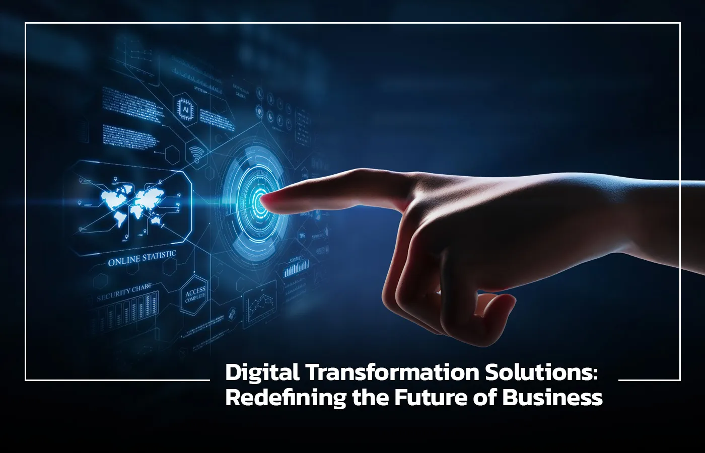 Digital Transformation Solutions: Redefining the Future of Business