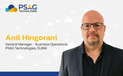 PSAG Technologies Appoints Anil Hingorani as General Manager – Business Operations, Dubai