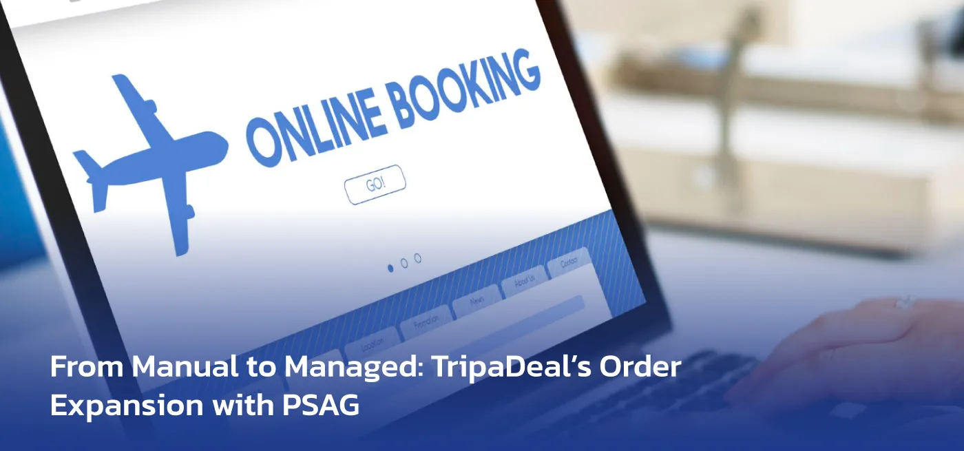 From Manual to Managed: TripaDeal’s Order Expansion with PSAG