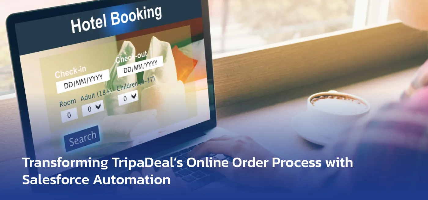 Transforming TripaDeal’s Online Order Process with Salesforce Automation